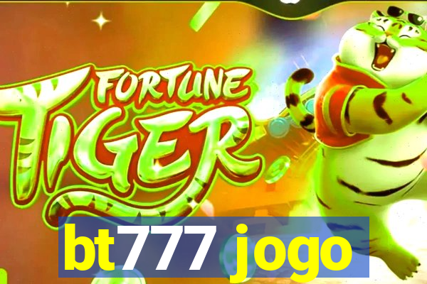 bt777 jogo